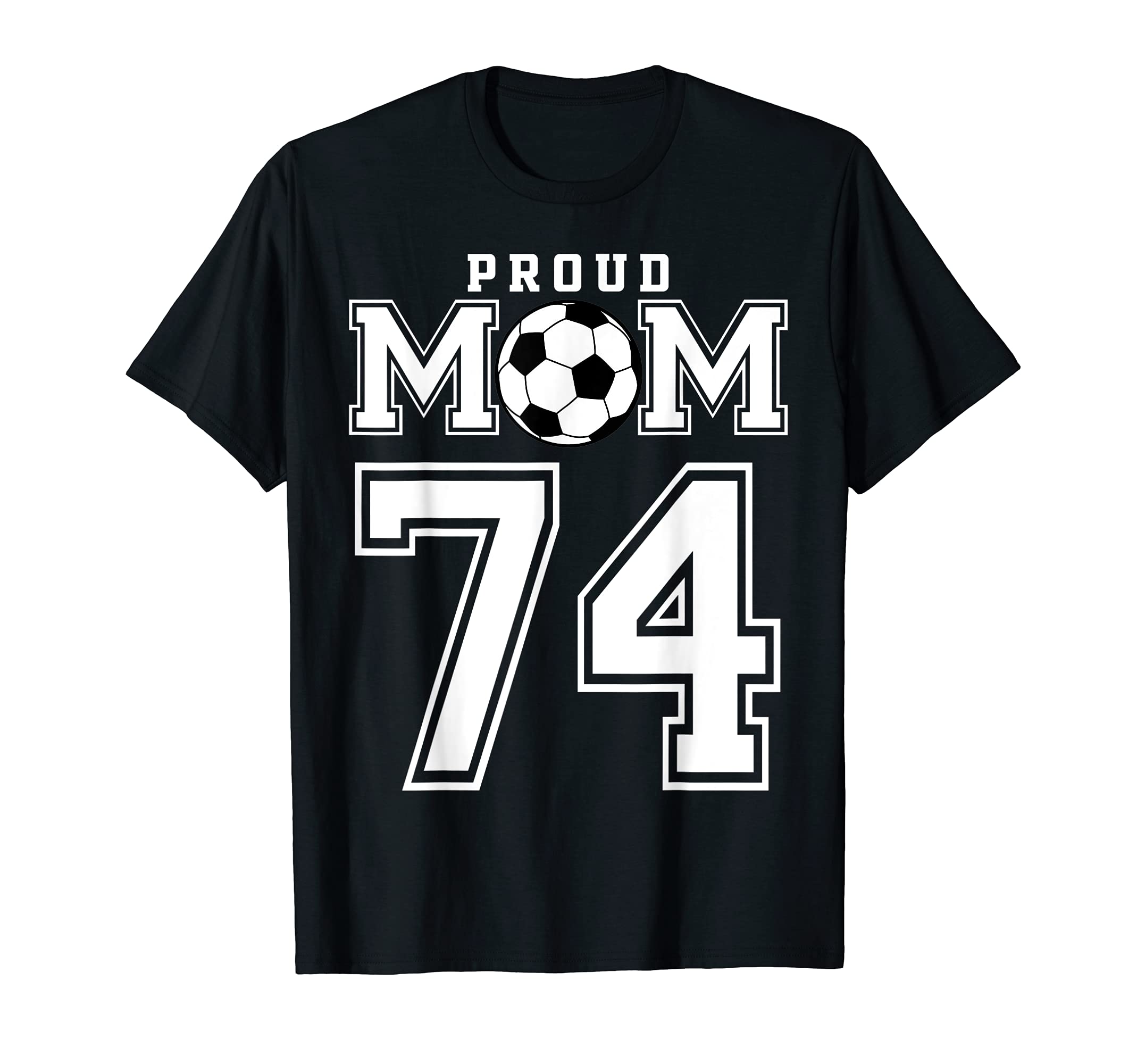 Number 74 Custom Proud Soccer Futbol Mom T-Shirt - Unique Graphic Unisex
