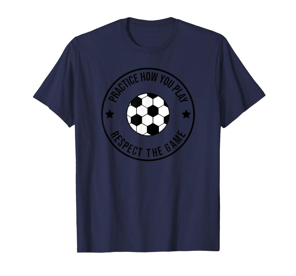 Soccer Practice How You Play And Respect T-Shirt - Trendy Graphic Unisex