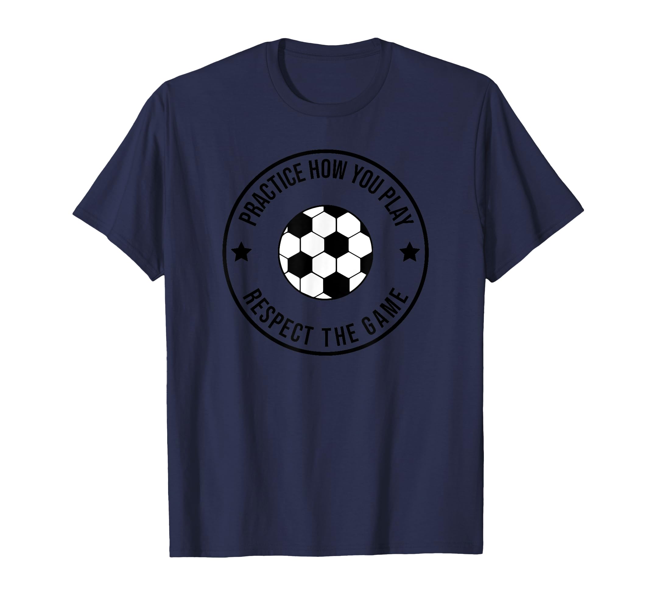 Soccer Practice How You Play And Respect T-Shirt - Trendy Graphic Unisex