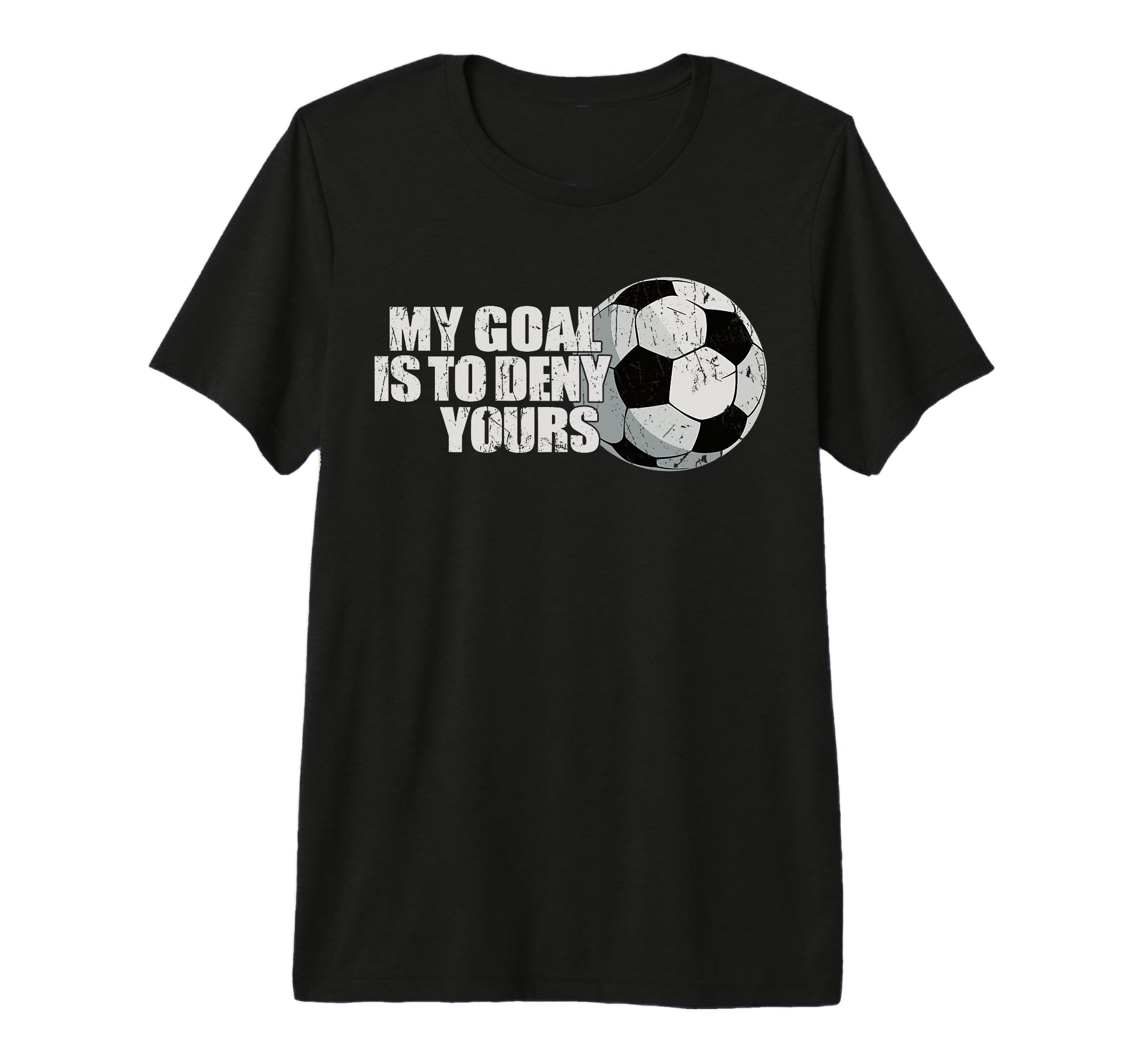 My Goal Is To Deny Yours Soccer Tri Blend T-Shirt - Graphic Print Men Women