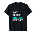 Eat Sleep Soccer Repeat Funny Player T-Shirt - Custom Art Print Men Women