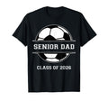 Senior Dad Soccer Class 2026 T-Shirt - Aesthetic Graphic Men Women