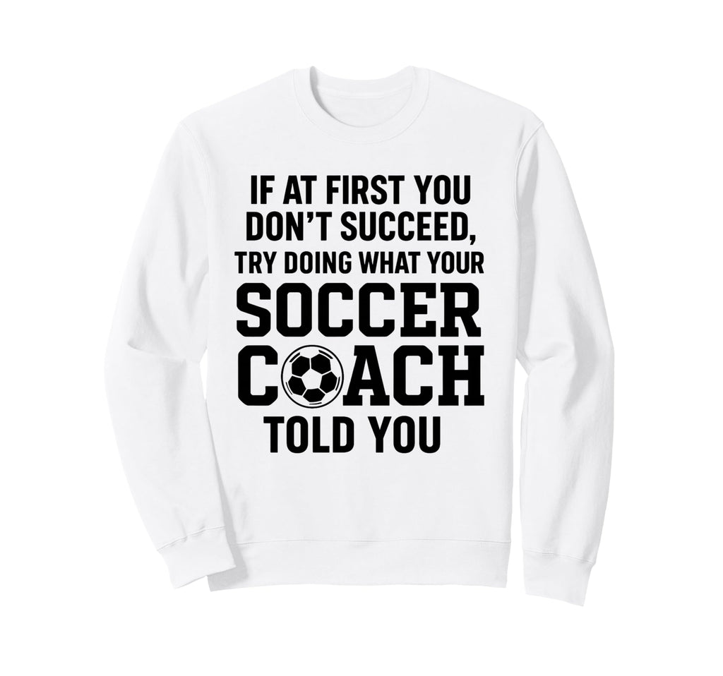 If First You Dont Succeed Try Doing Sweatshirt - Minimalist Print Unisex