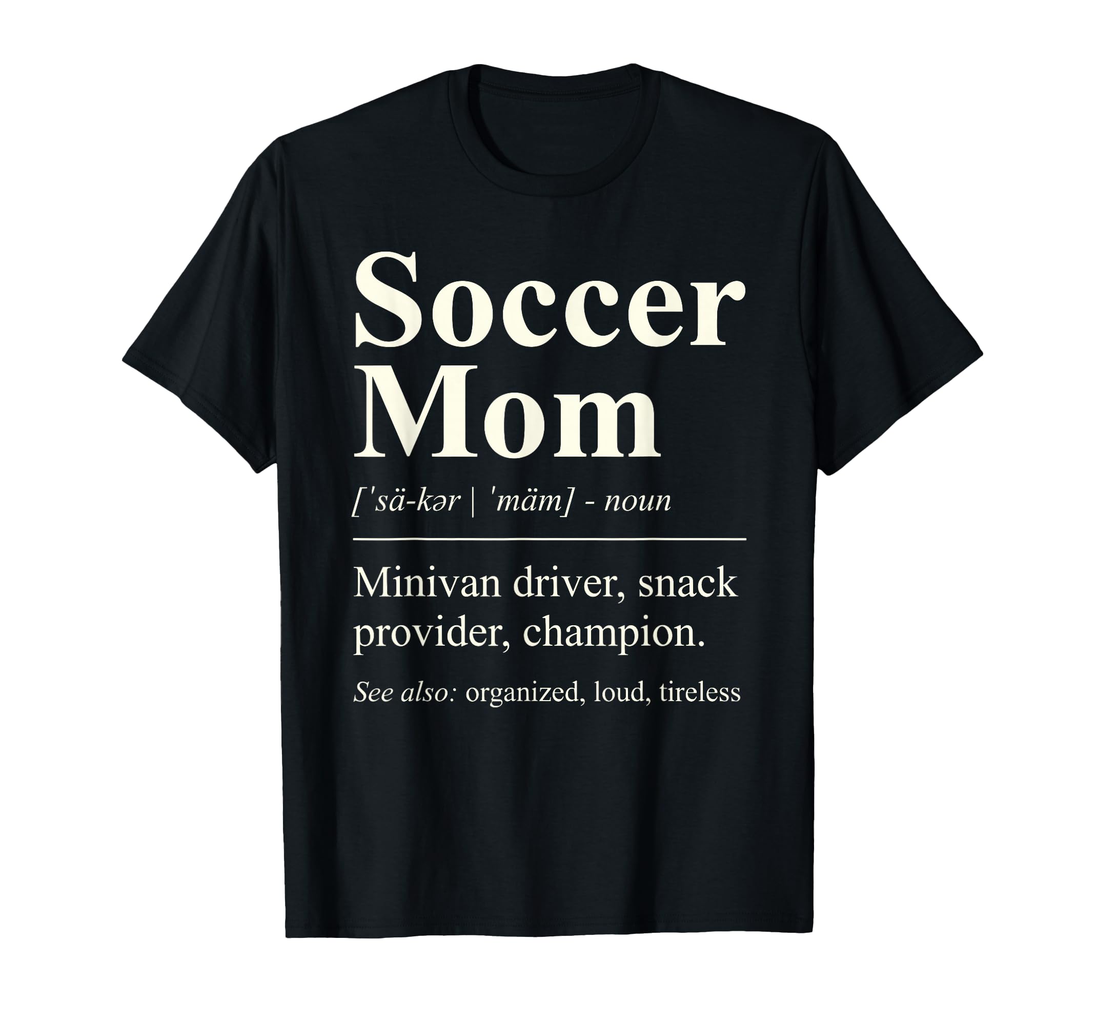 Soccer Mom Funny Definition T-Shirt - Casual Everyday Wear Men Women
