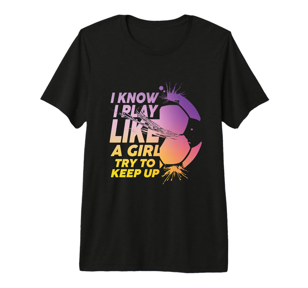 I Know I Play Like Try To Keep Up T-Shirt - Streetwear Style for Adults
