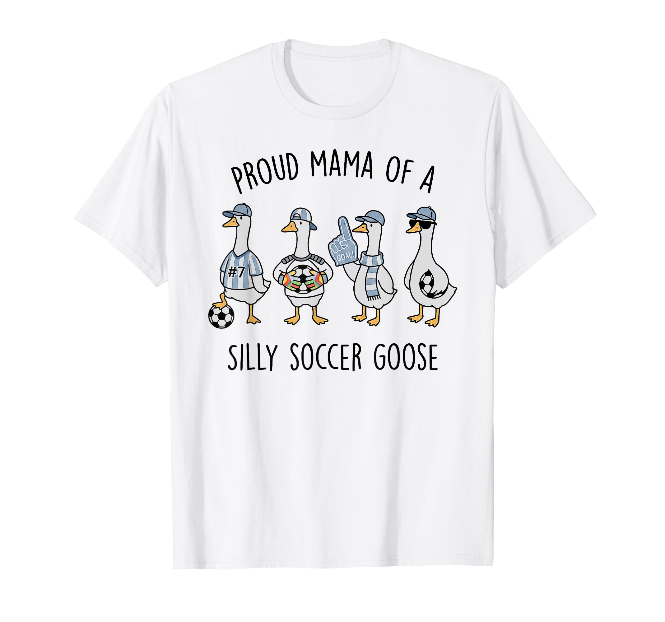 Proud Mama Silly Soccer Goose Mother T-Shirt - Custom Art Print Men Women