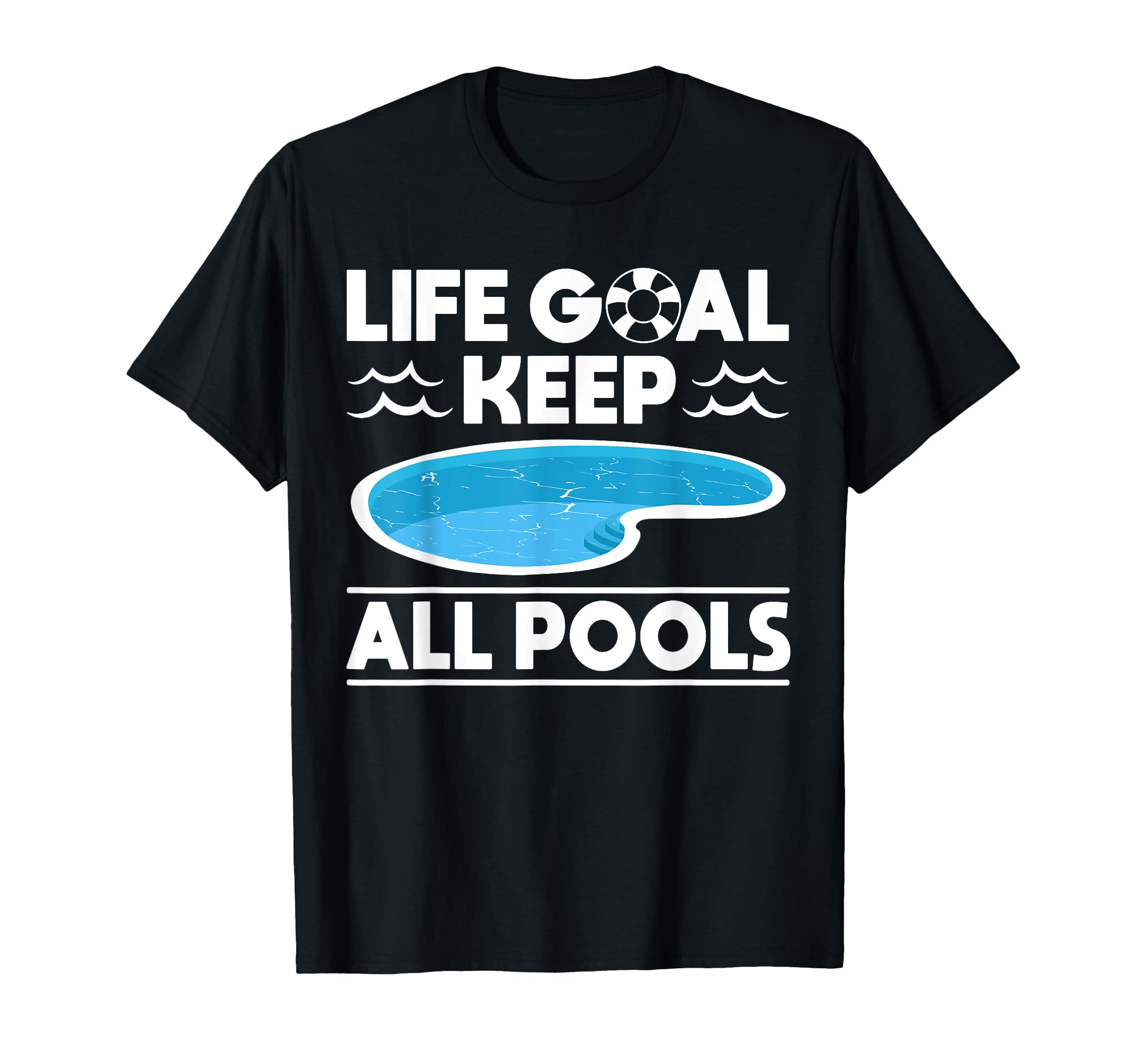 Life Goal Keep All Pools Pool Guy Pool T-Shirt - Aesthetic Graphic Unisex