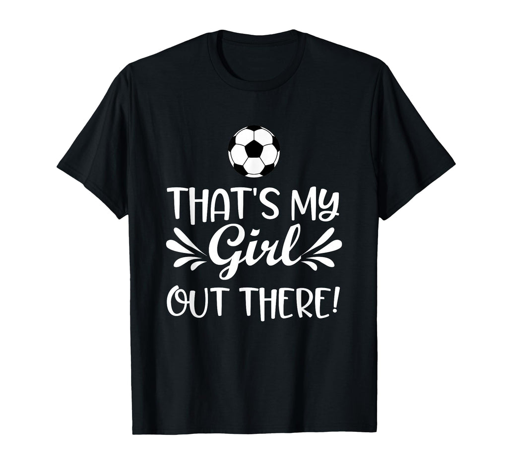 Soccer Lover Thats My Out There T-Shirt - Graphic Print Unisex