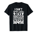 Im Soccer Goalkeeper Mom Soccer T-Shirt - Casual Everyday Wear Unisex
