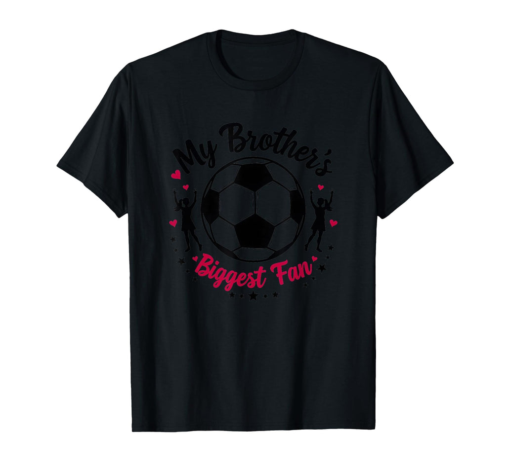 Soccer Sister My Brothers Biggest Fan T-Shirt - Graphic Print Men Women