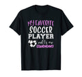 My Favorite Soccer Player Call Me T-Shirt - Streetwear Style Unisex