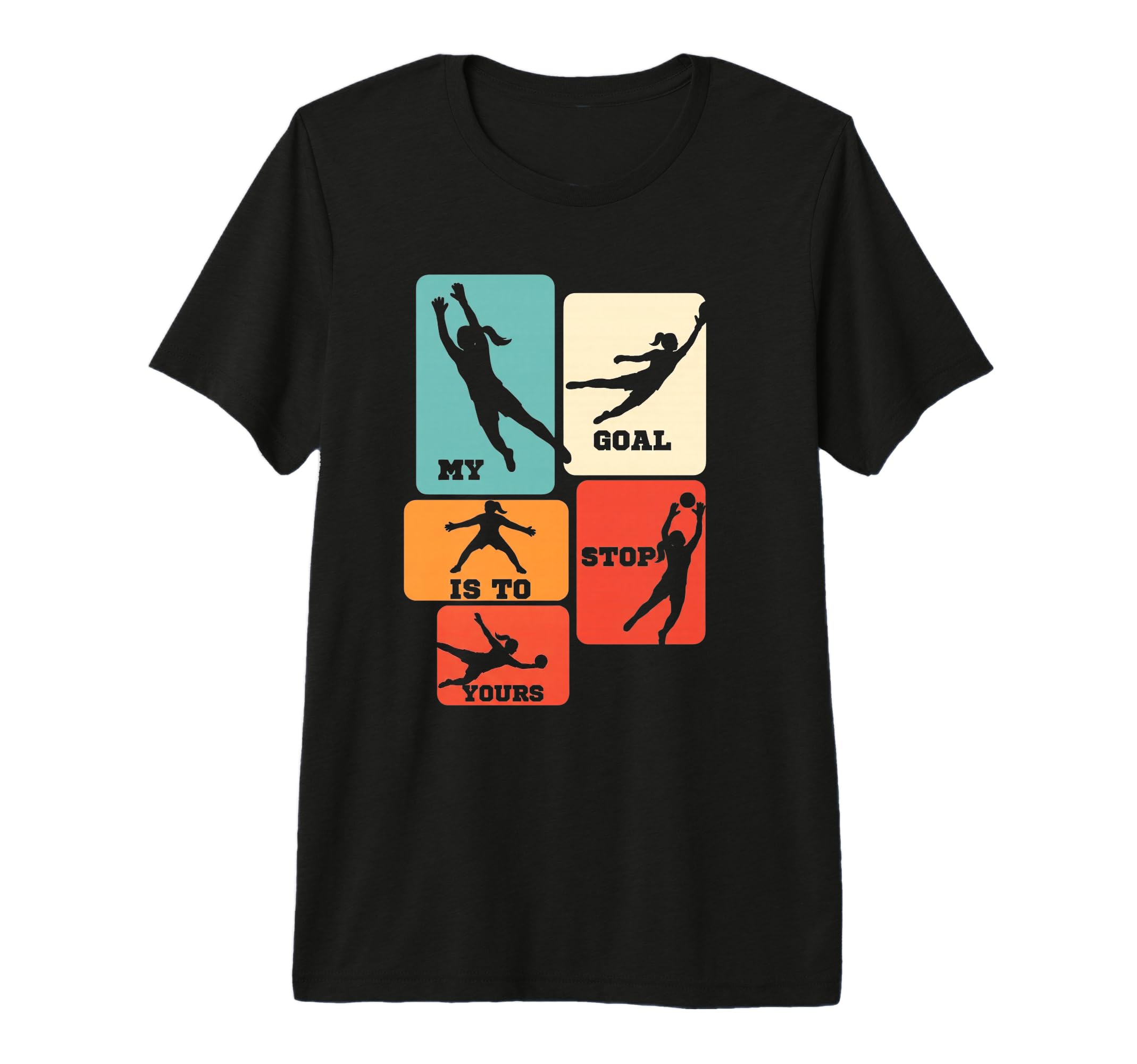 My Goal Is To Stop Yours Soccer T-Shirt - Streetwear Style for Adults