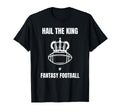 Hail King Fantasy Football American T-Shirt - Fun Novelty Design Unisex