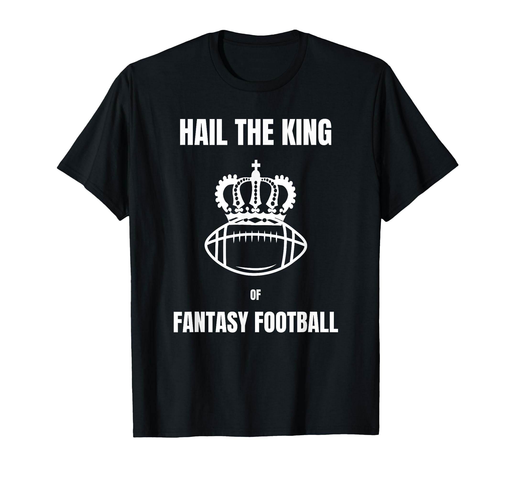 Hail King Fantasy Football American T-Shirt - Fun Novelty Design Unisex