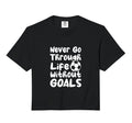 Never Go Through Life Without Goals T-Shirt - Graphic Print for Adults