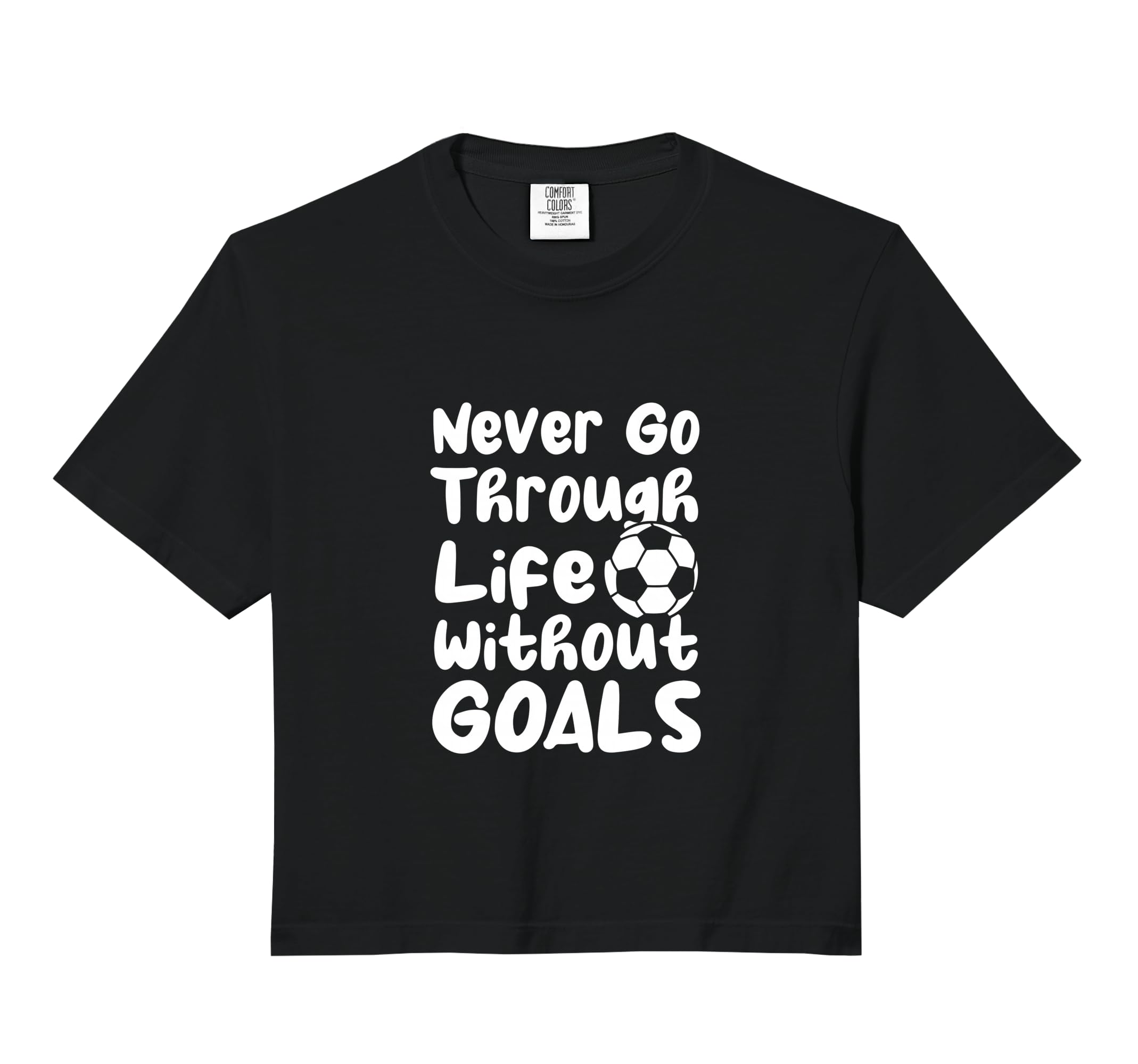 Never Go Through Life Without Goals T-Shirt - Graphic Print for Adults