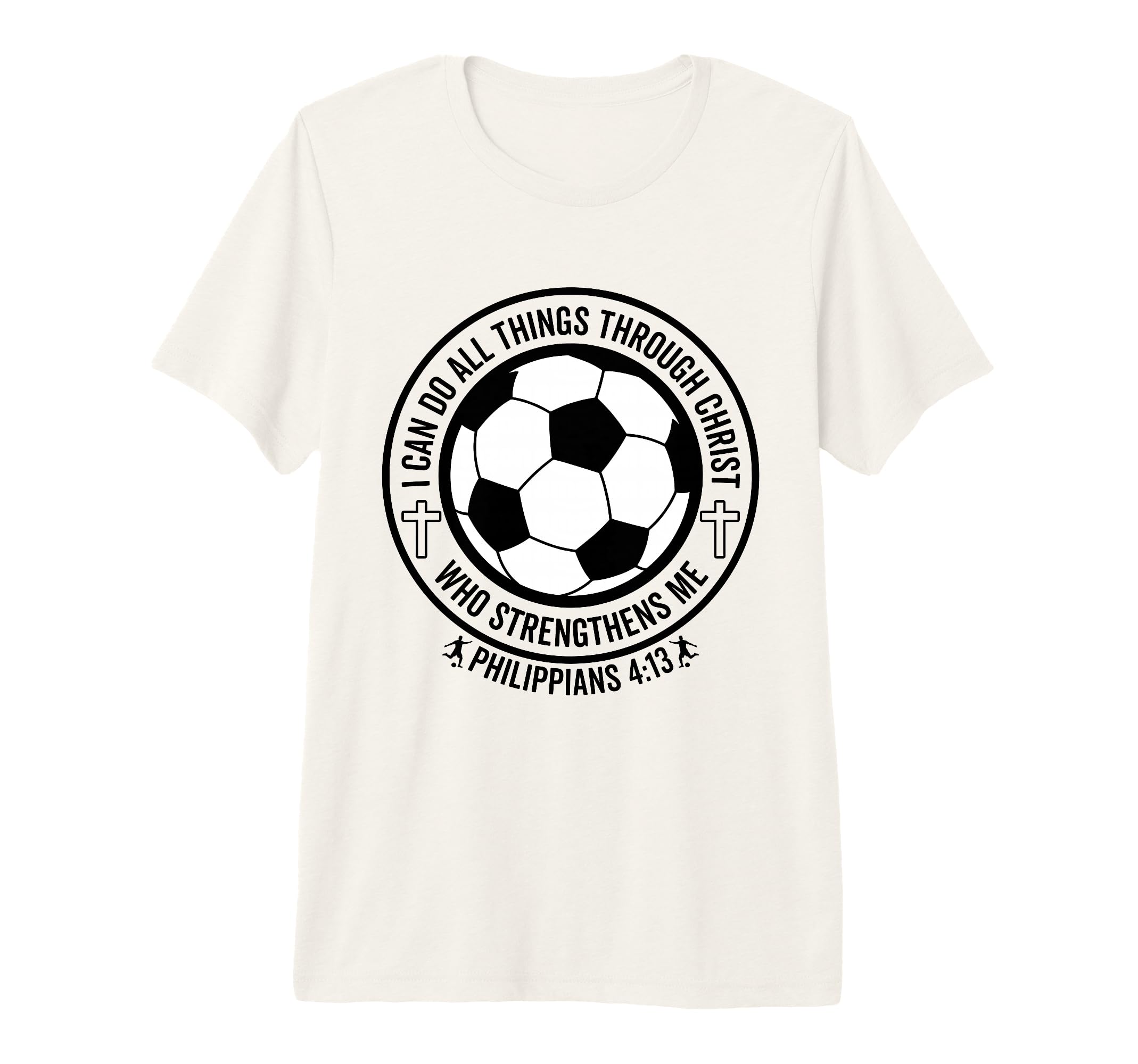 Soccer I Can Do All Things Through T-Shirt - Casual Everyday Wear Unisex