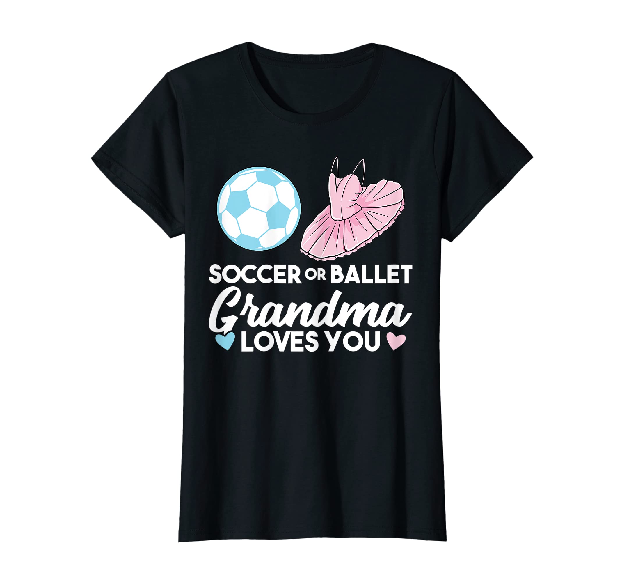 Womens Soccer Or Ballet Grandma Loves You T-Shirt - Trendy Graphic Unisex