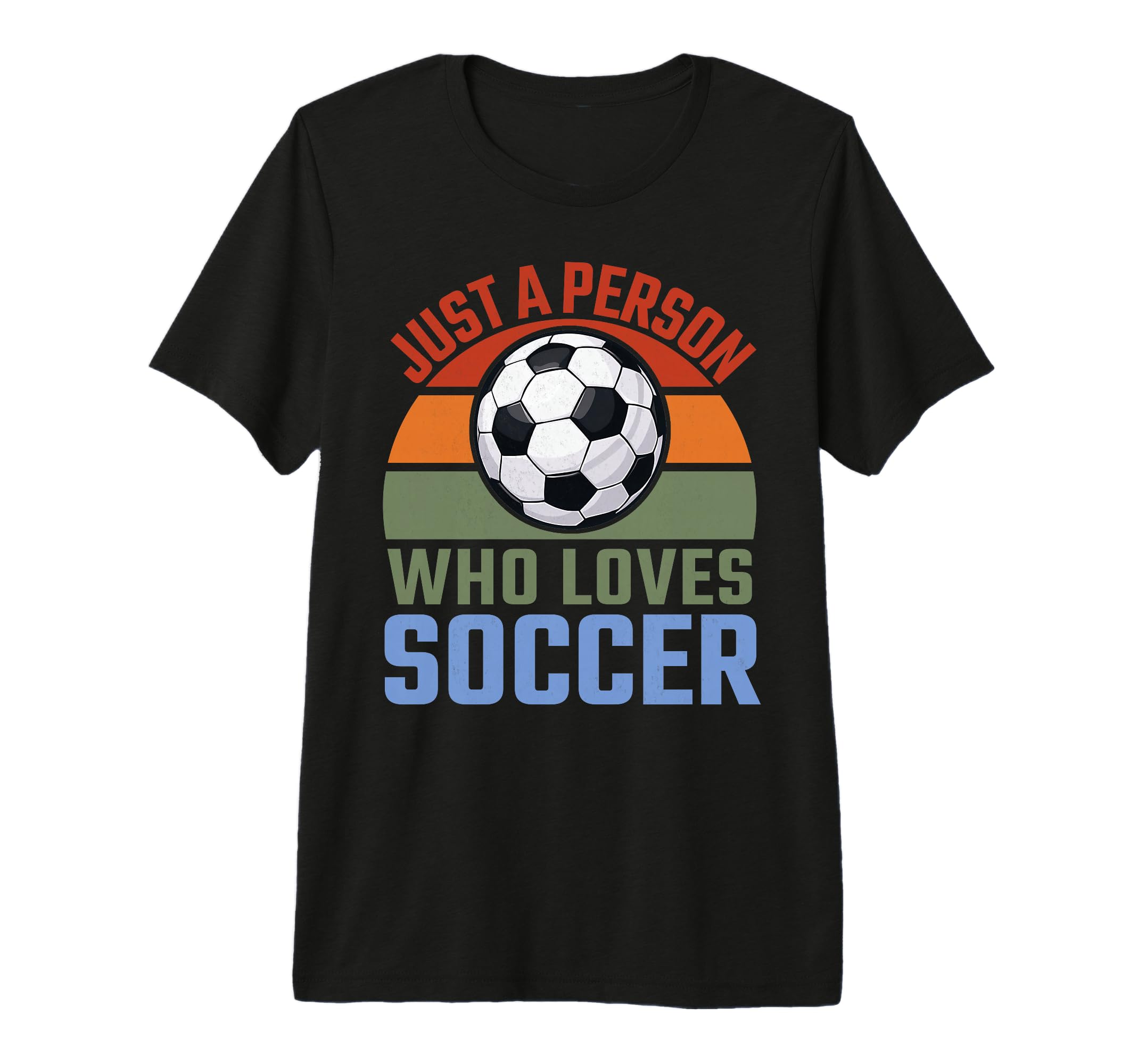 Just Person Who Loves Soccer T-Shirt - Fun Novelty Design for Adults