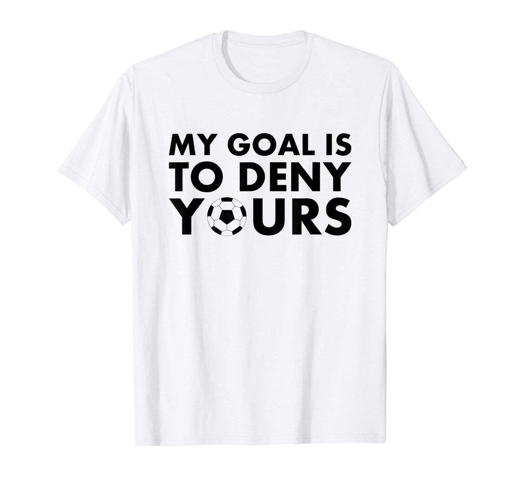 Funny My Goal Is To Deny Yours T-Shirt - Casual Everyday Wear for Adults
