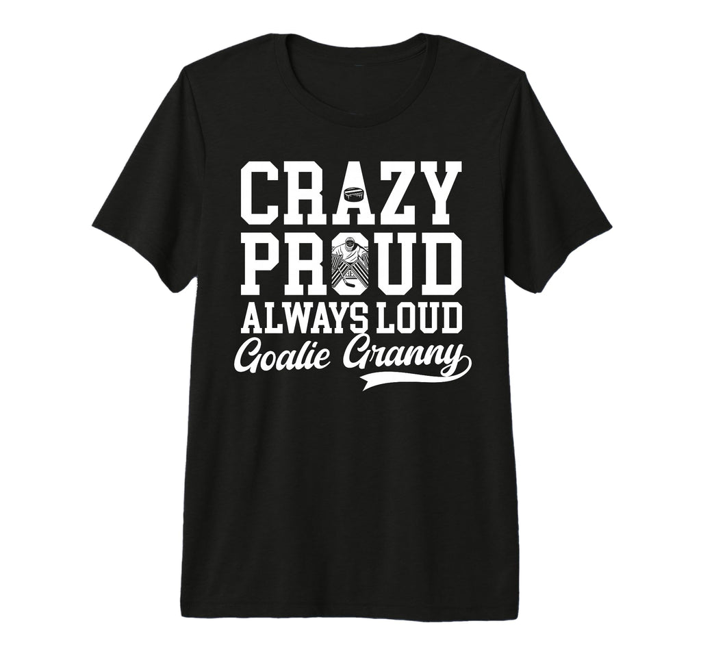 Crazy Proud Hockey Goalie Granny T-Shirt - Casual Everyday Wear Unisex