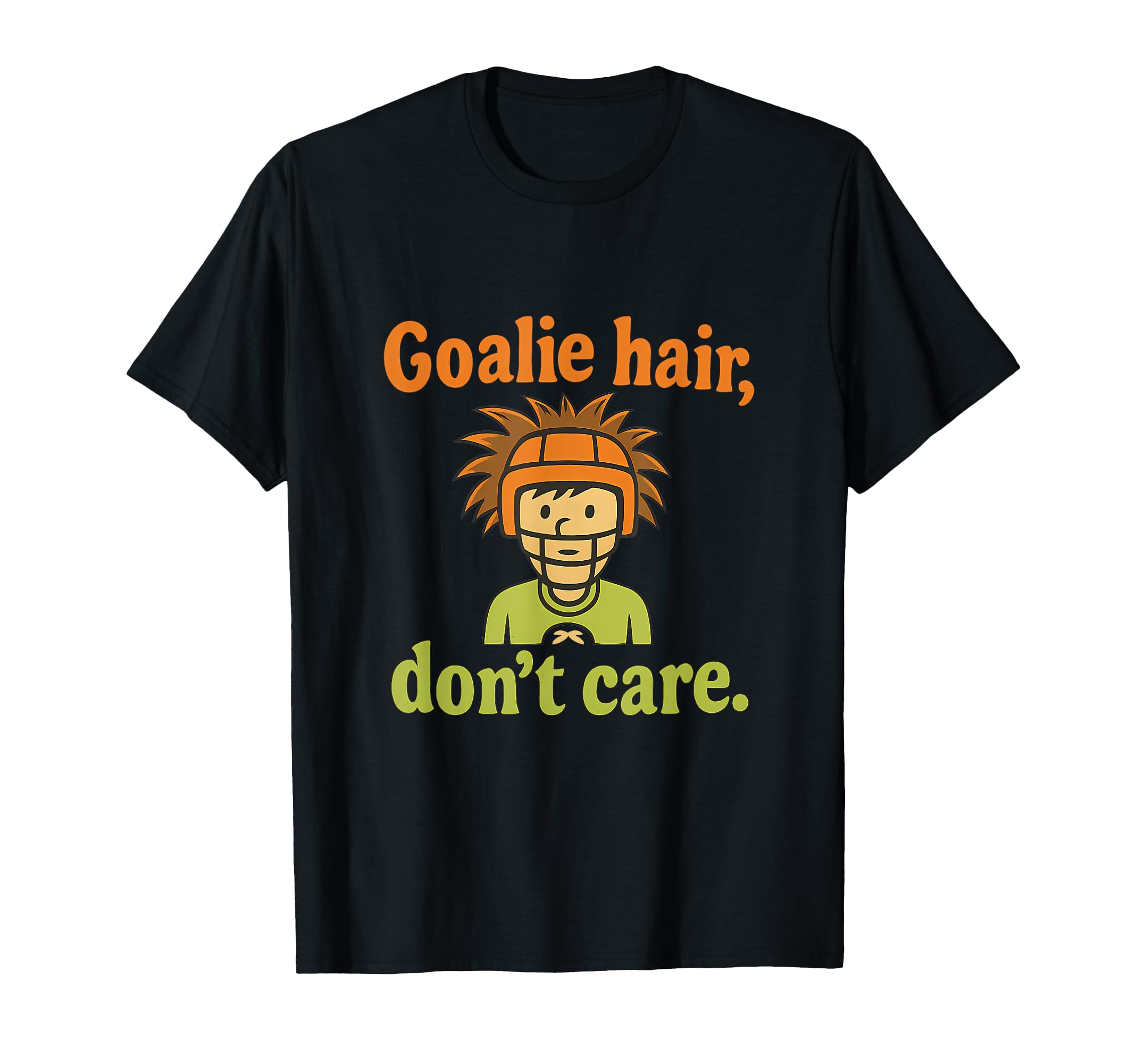 Goalie Hair Dont Care Soccer Fan Funny T-Shirt - Trendy Graphic for Adults