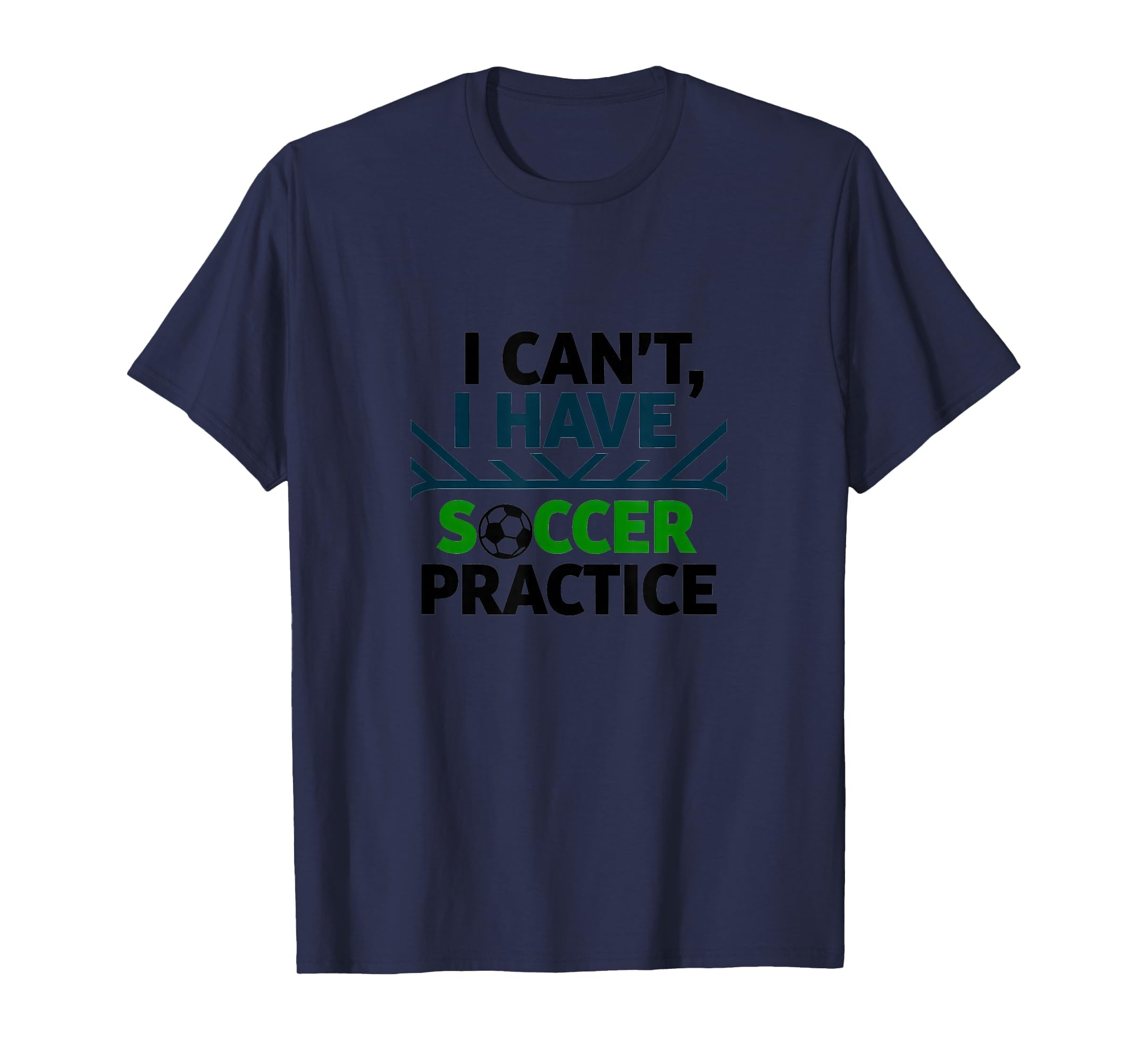I Cant I Have Soccer Practice Coach T-Shirt - Aesthetic Graphic Unisex