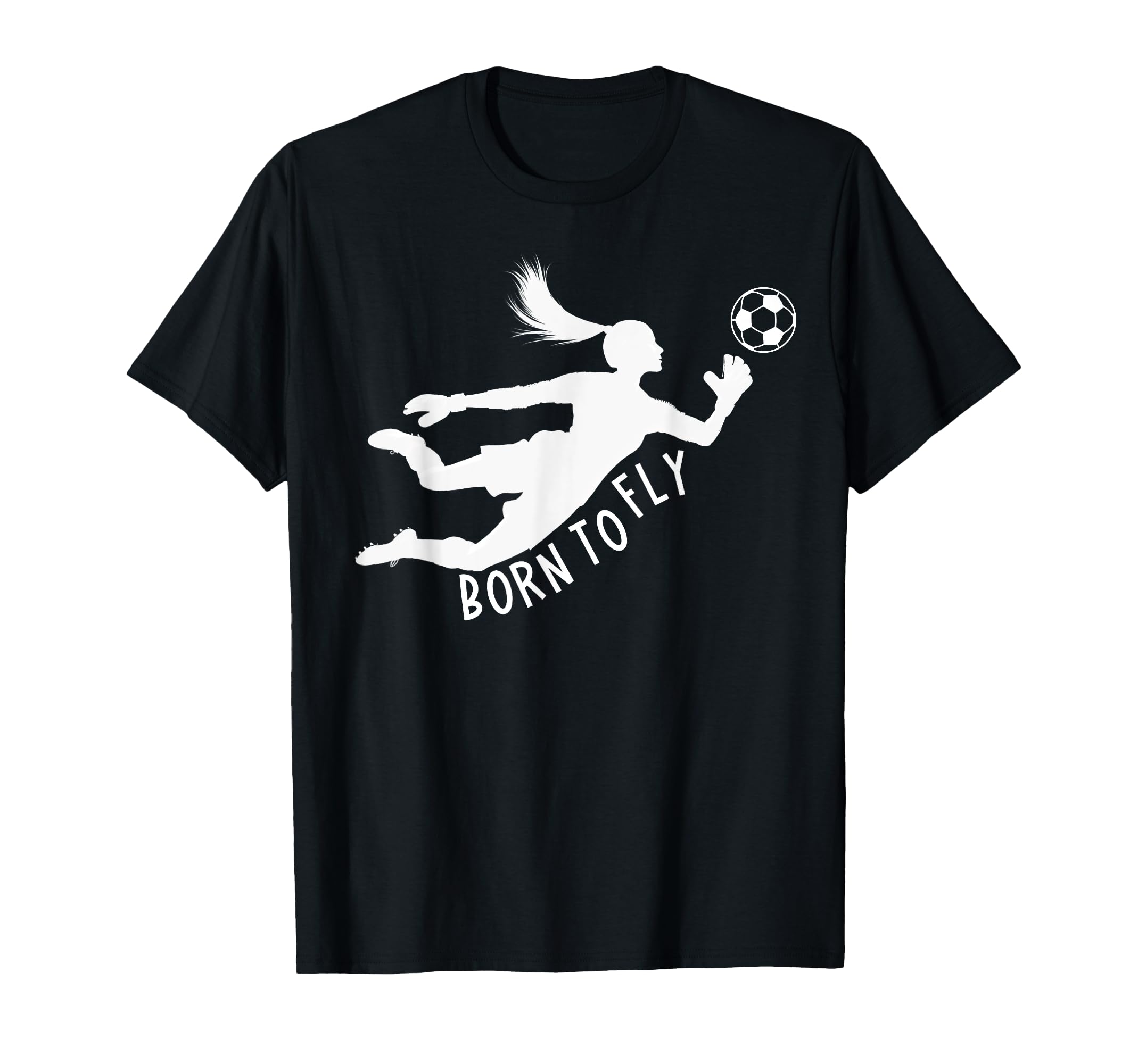 Born To Fly Soccer Goalkeeper Funny T-Shirt - Novelty Apparel Men Women