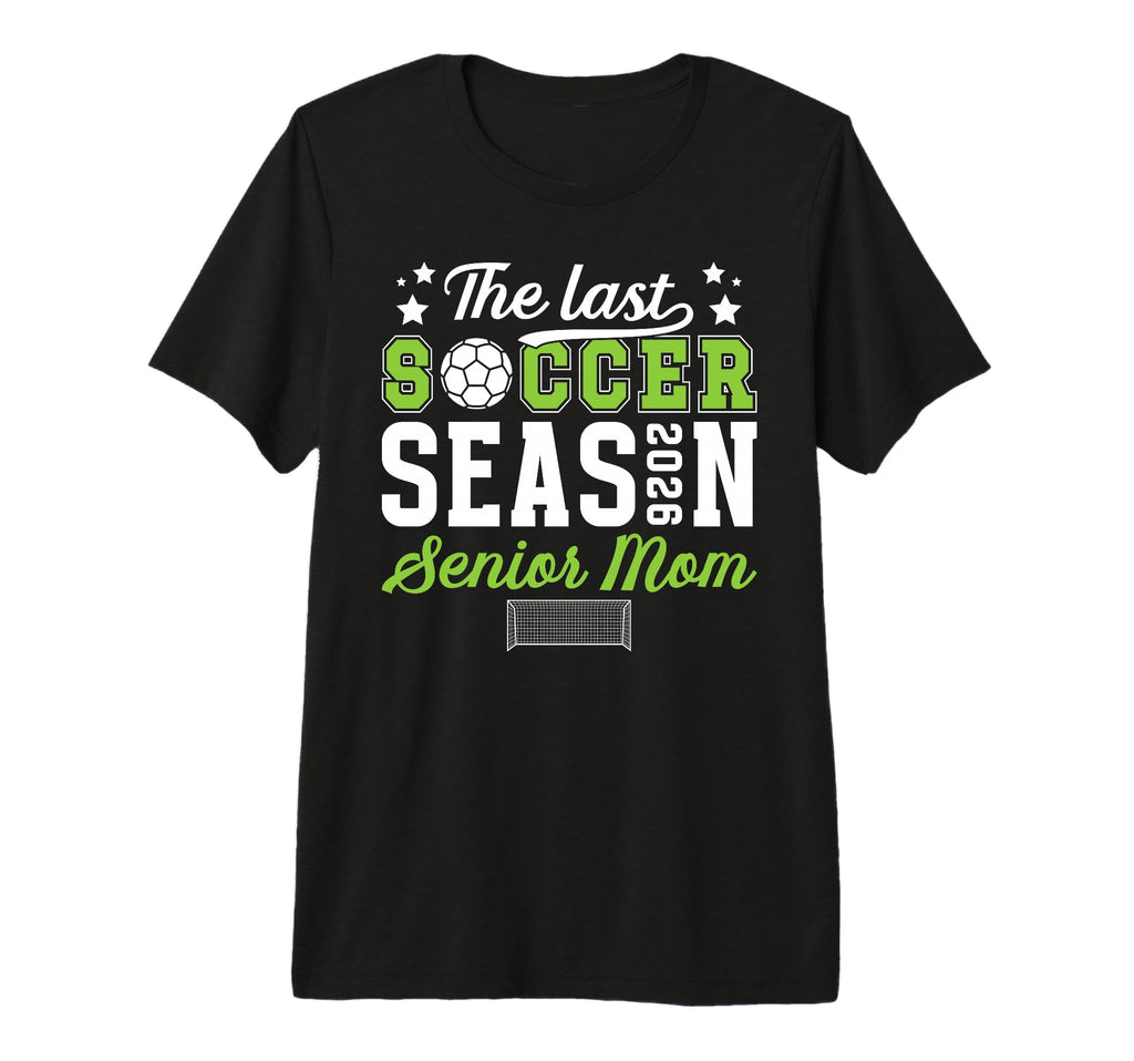 Last Soccer Season Soccer Senior Mom 2026 T-Shirt - Unique Graphic Unisex
