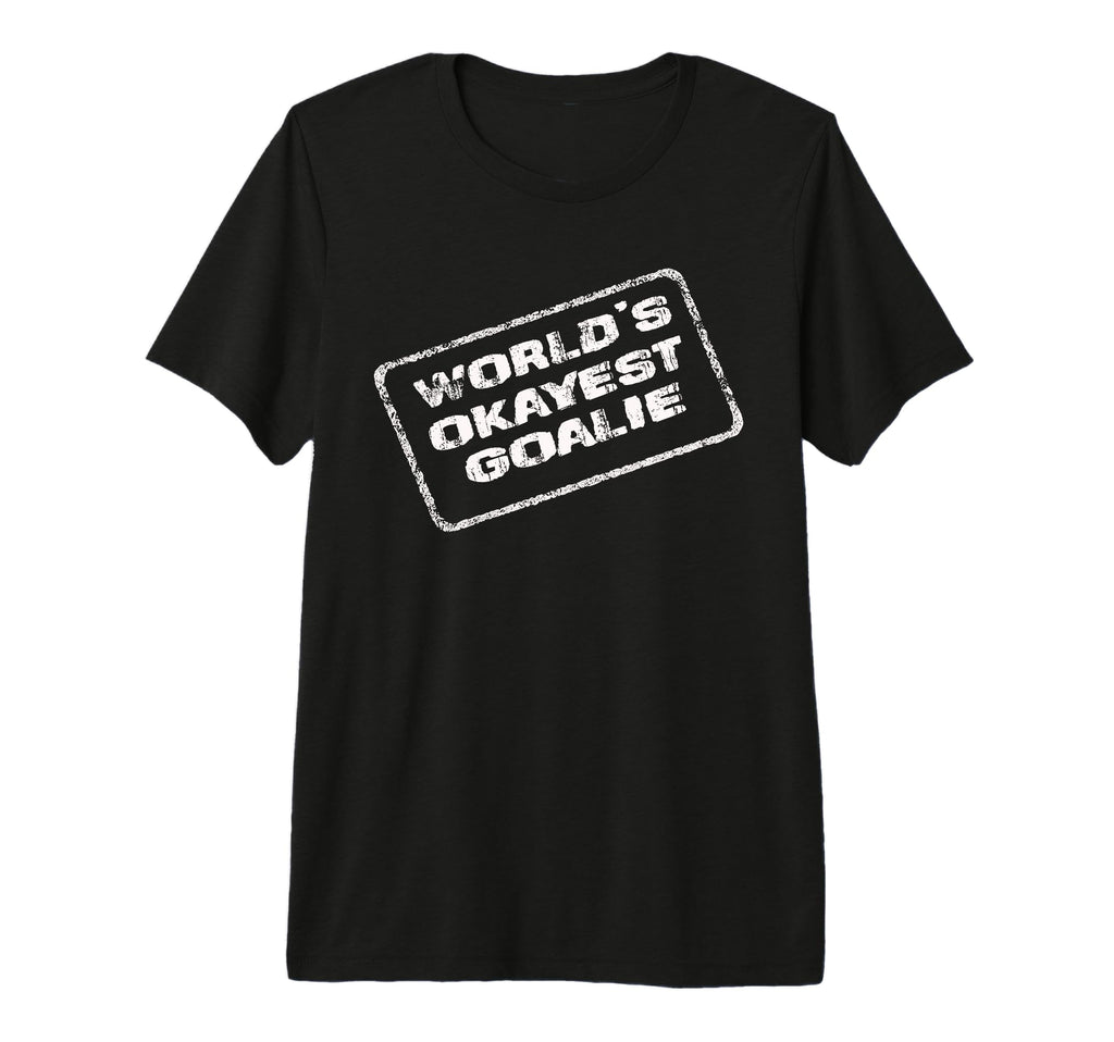 Worlds Okayest Goalie Funny Sarcastic T-Shirt - Graphic Print Unisex