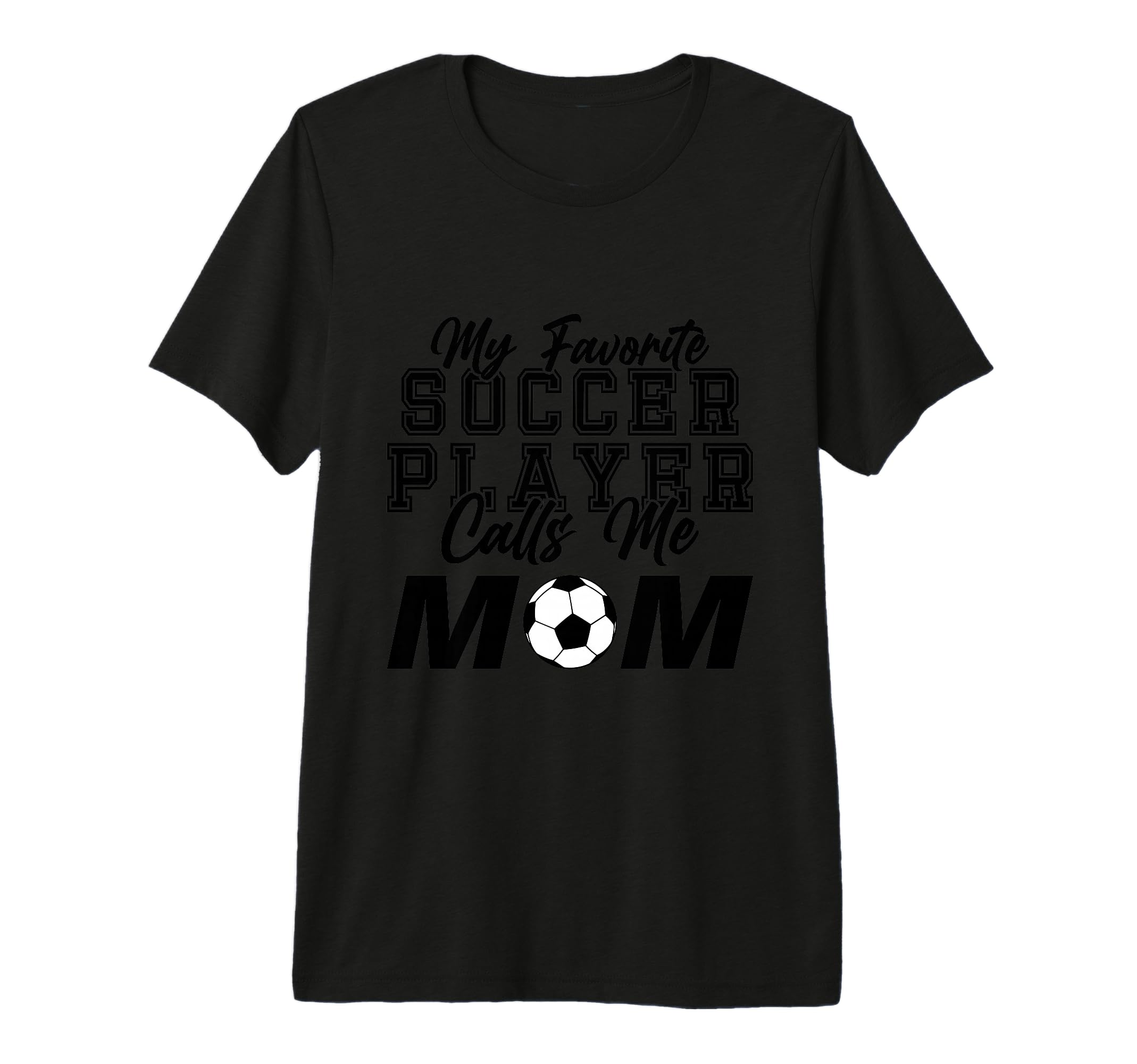 My Favorite Soccer Player Calls Me T-Shirt - Streetwear Style Men Women