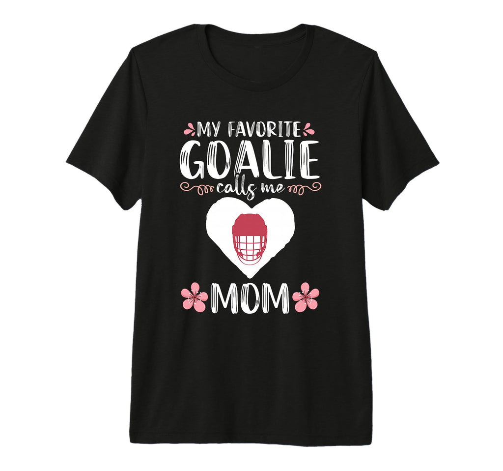 My Favorite Goalie Calls Me Mom Mother T-Shirt - Trendy Graphic Men Women