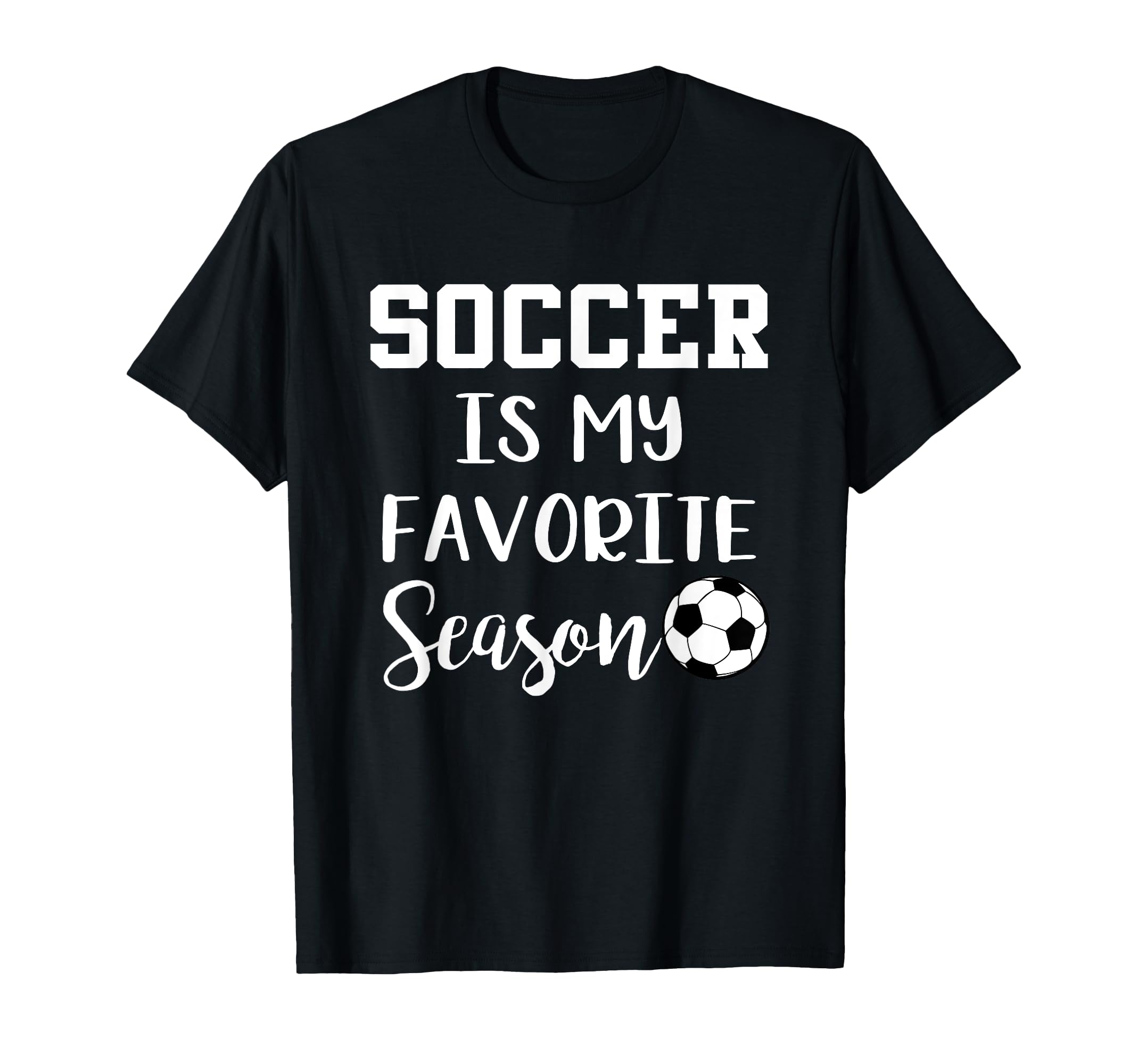 Soccer Is My Favorite Season T-Shirt - Streetwear Style Unisex