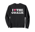 I Love Goalie Soccer Goalie Family Sweatshirt - Aesthetic Graphic Unisex