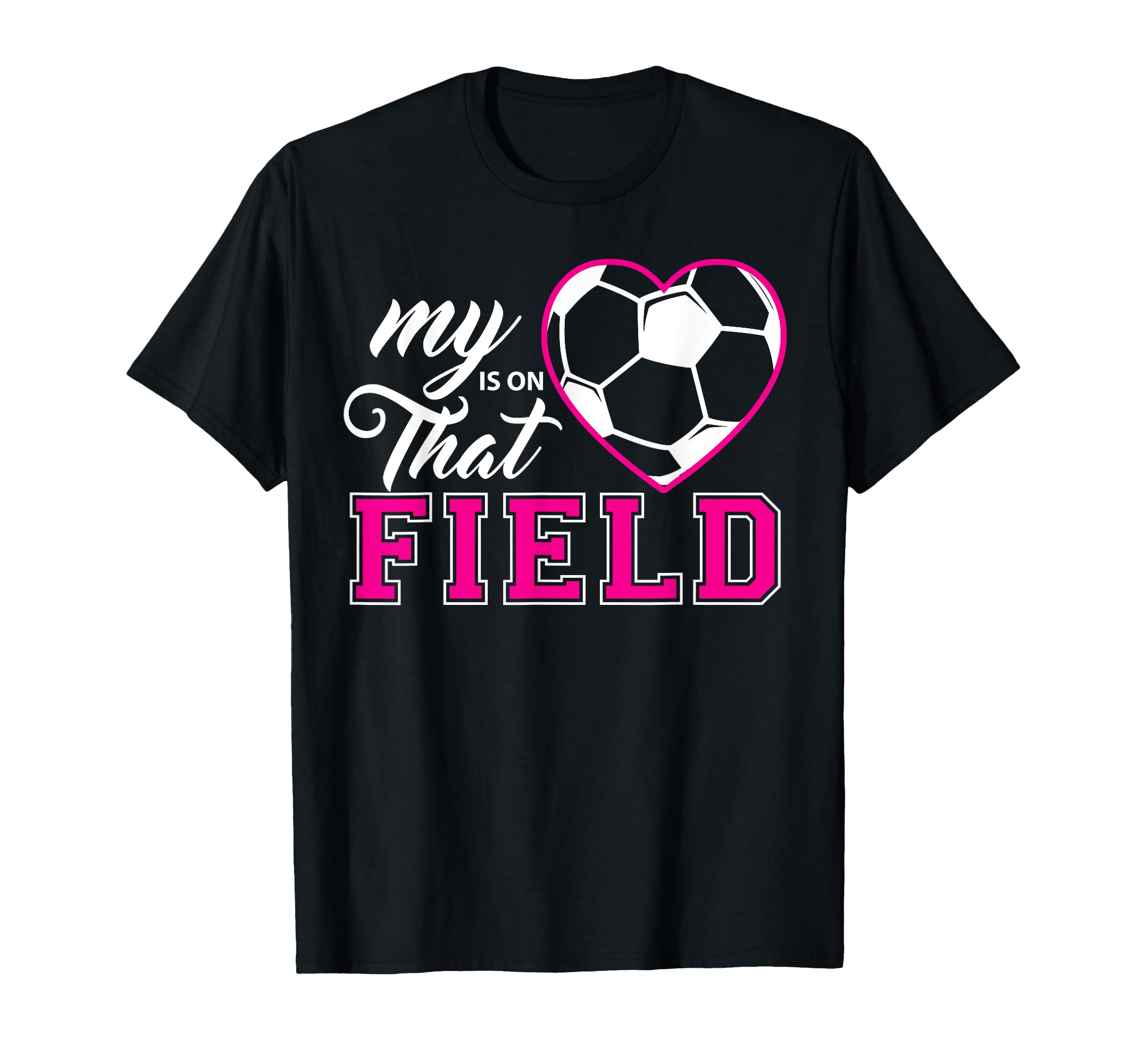My Heart Is That Field Soccer Moms And T-Shirt - Novelty Apparel Men Women