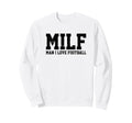 Milf I Love Football Funny Popular Sweatshirt - Graphic Print Men Women