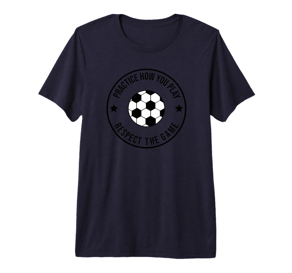 Soccer Practice How You Play And T-Shirt - Custom Art Print Men Women