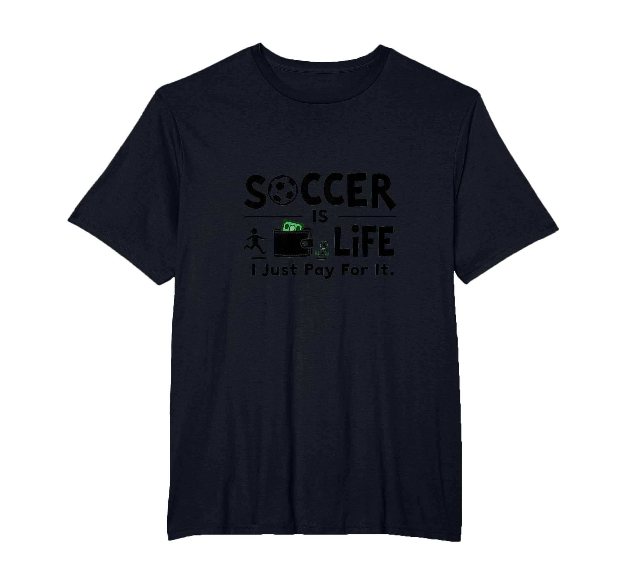 Soccer Is Life I Just Pay It T-Shirt - Casual Everyday Wear for Adults