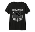 You Dont Have To Be 100 Insane To Be T-Shirt - Minimalist Print Unisex