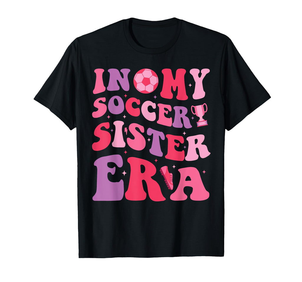 My Soccer Sister Era Groovy Proud T-Shirt - Minimalist Print for Adults