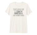 Football Coaching I Coach Football And I T-Shirt - Novelty Apparel Unisex