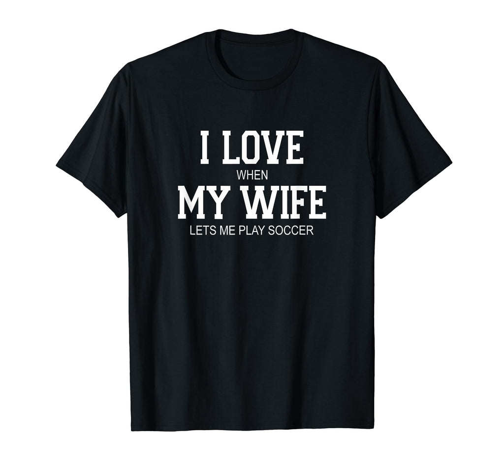 I Love When My Wife Lets Me Play T-Shirt - Aesthetic Graphic Men Women