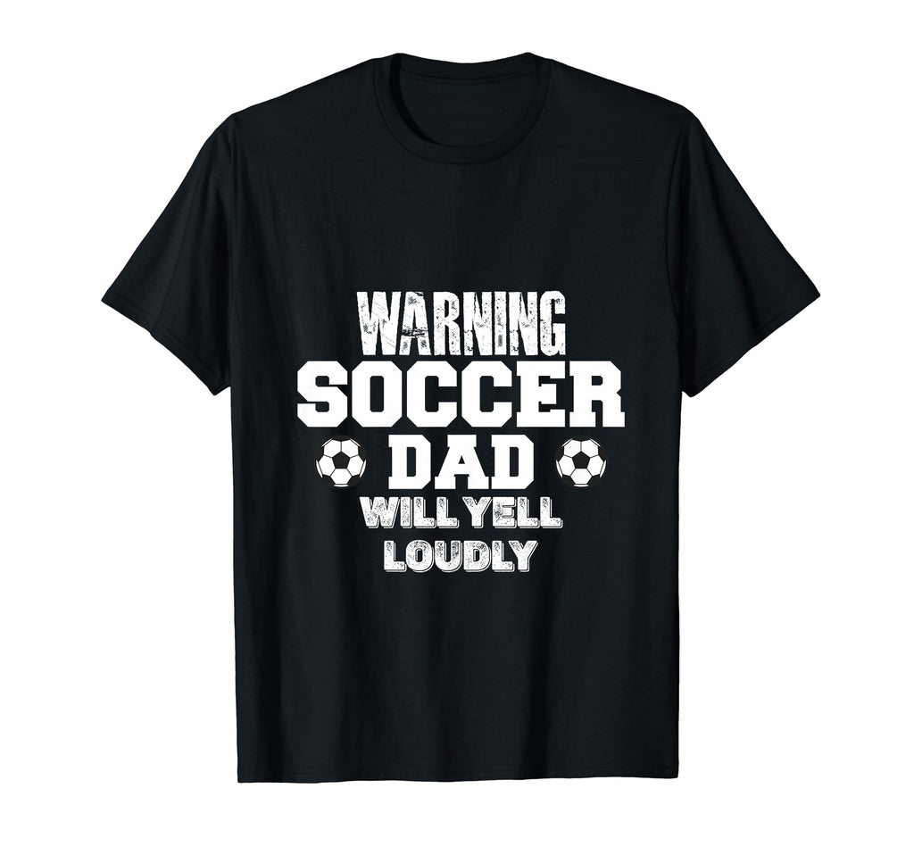 Warning Soccer Dad Will Yell Loudly T-Shirt - Fun Novelty Design Unisex