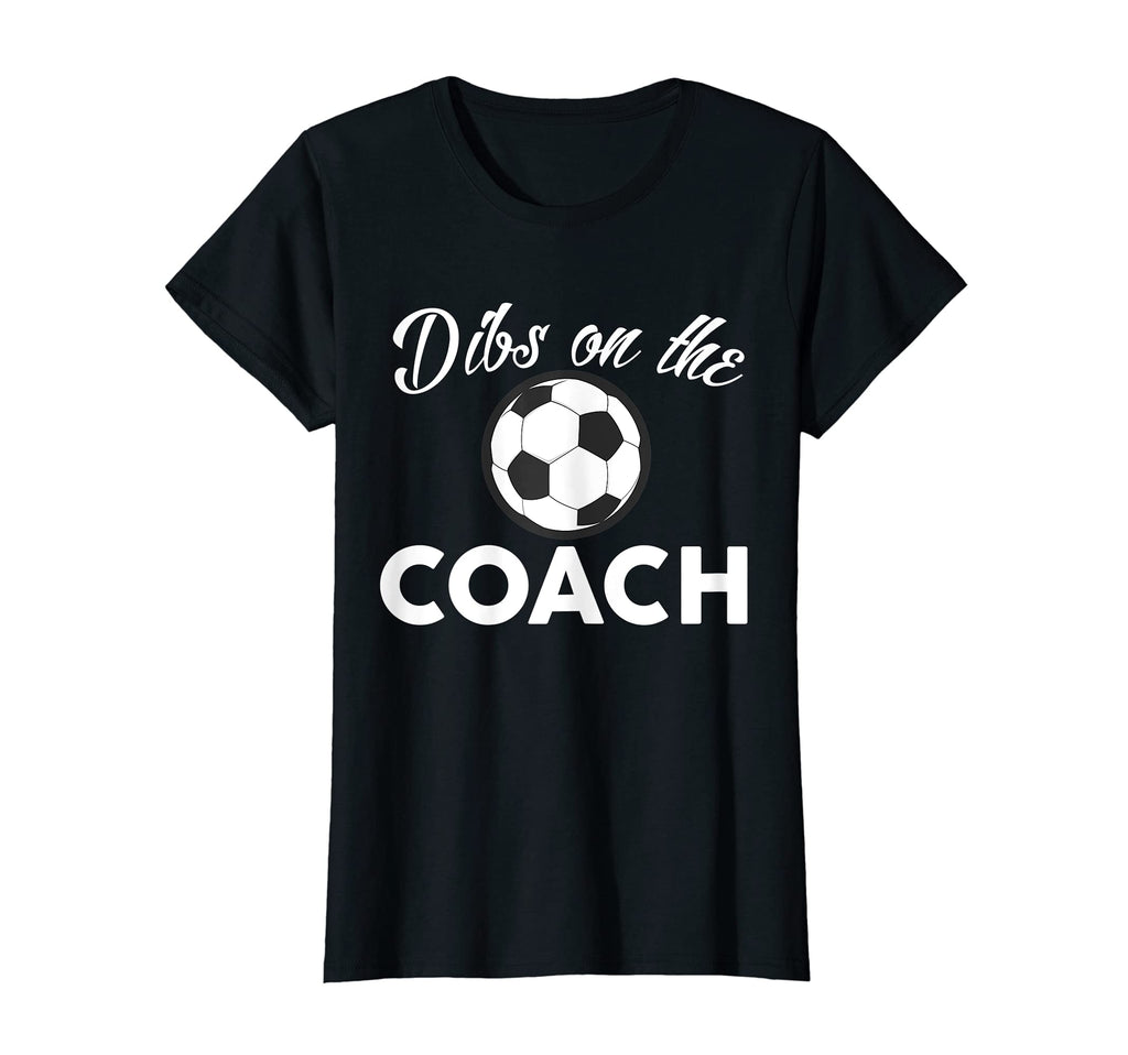 Womens Soccer Coach Dibs Coach Wife T-Shirt - Unique Graphic for Adults