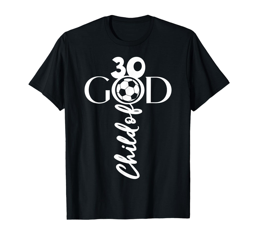 Jesus Christ 30 Years Child God Soccer T-Shirt - Novelty Apparel Unisex
