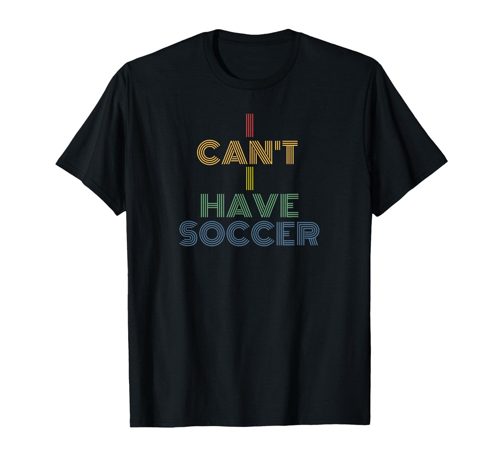 I Cant I Have Soccer 70S T-Shirt - Minimalist Print Men Women