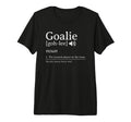 Goalie Definition Craziest Player Team T-Shirt - Novelty Apparel Men Women