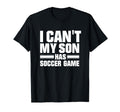 I Cant My Son Has Soccer Game Funny T-Shirt - Minimalist Print for Adults