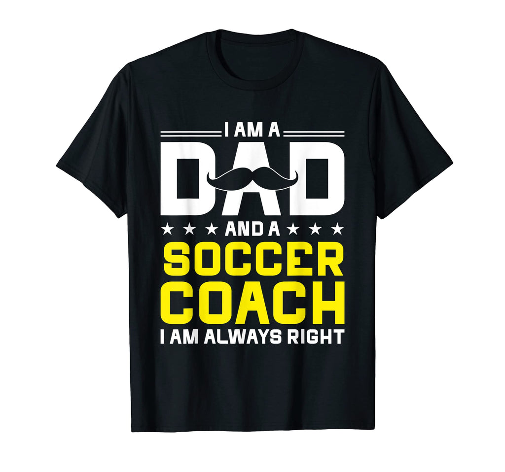 Dad Soccer Coach Always Right Funny T-Shirt - Minimalist Print for Adults