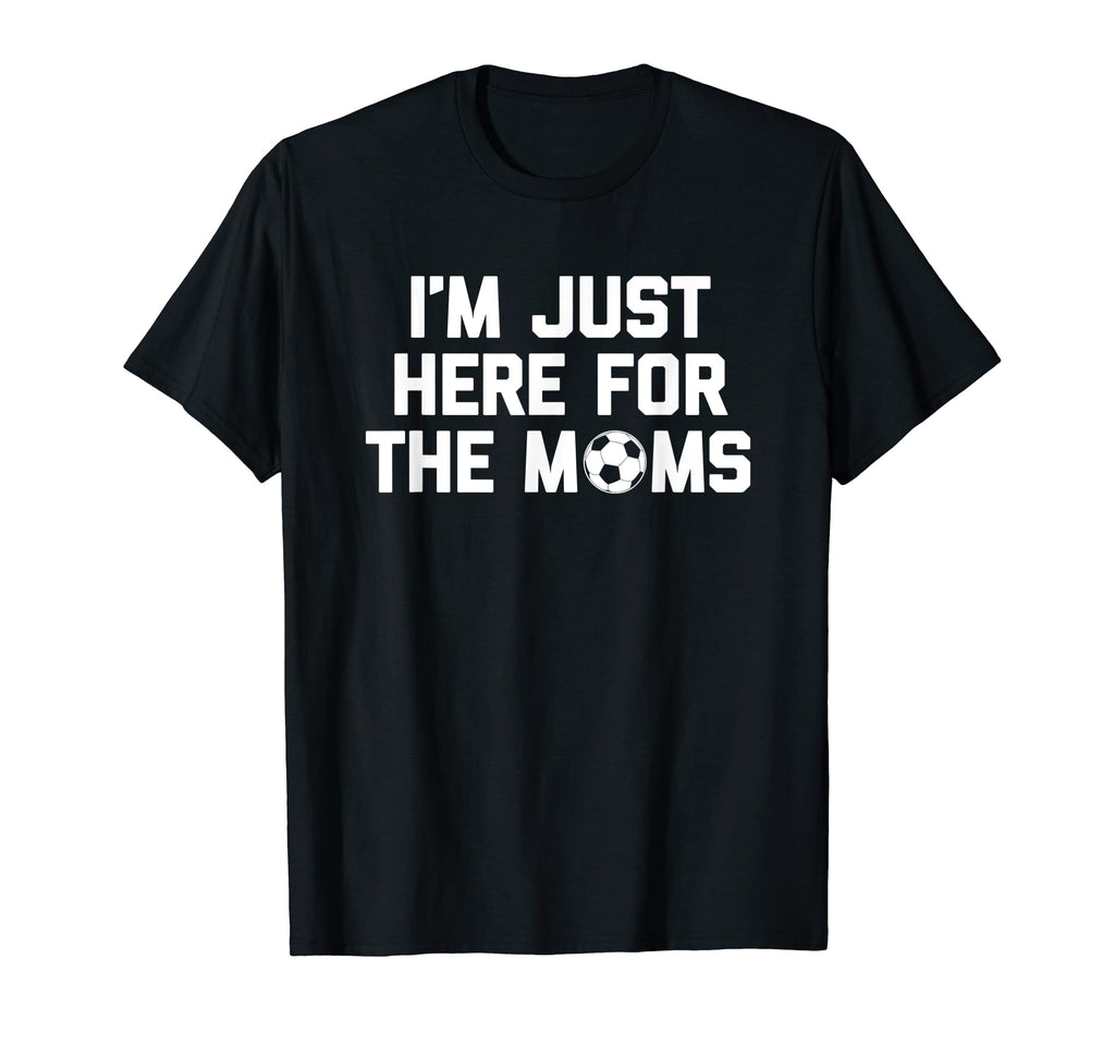 Im Just Here Moms Funny Soccer Mom T-Shirt - Streetwear Style Men Women